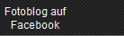 Fotoblog auf
Facebook