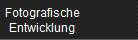 Fotografische
Entwicklung